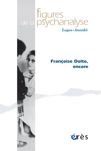 Figures de la psychanalyse 41: Françoise Dolto, encore