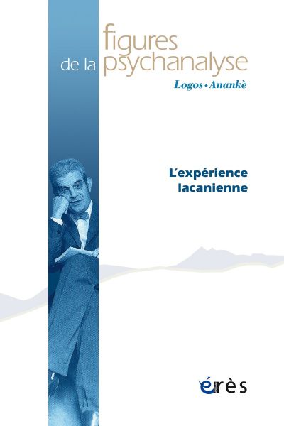 Figures de la psychanalyse 38: L'expérience lacanienne.