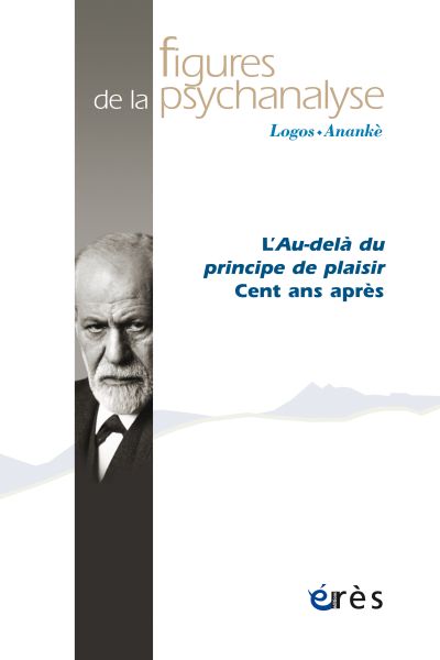 Figures de la psychanalyse 39: L'au-delà du principe de plaisir. Cent ans après