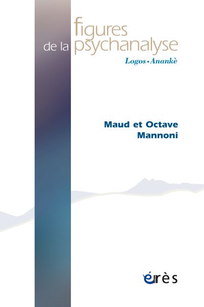 Figures de la psychanalyse 46: Maud et Octave Mannoni